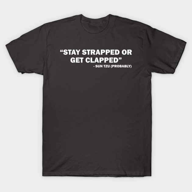 Stay Strapped T-Shirt by ZombieNinjas